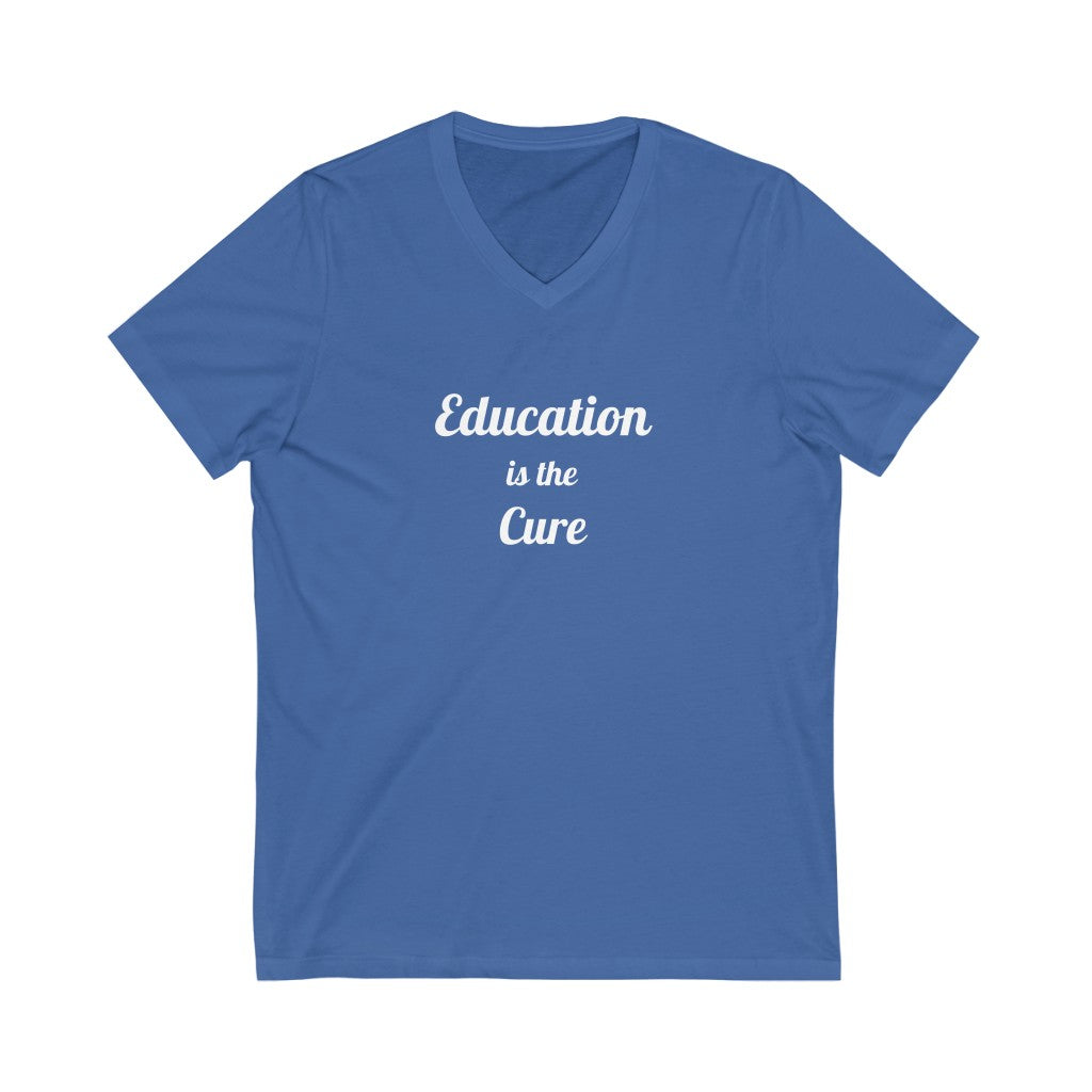 Education is the Cure Unisex Jersey Short Sleeve V-Neck Tee