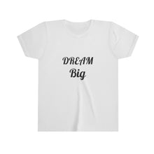 Load image into Gallery viewer, Dream Big Youth Short Sleeve Tee
