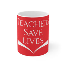 将图片加载到图库查看器，Teachers Save Lives (version 2) Red Ceramic Mug 11oz
