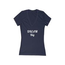 Load image into Gallery viewer, Dream Big Women&#39;s Jersey Short Sleeve Deep V-Neck Tee
