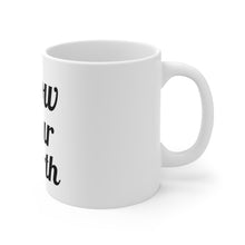 Load image into Gallery viewer, Know Your Worth Ceramic Mug 11oz
