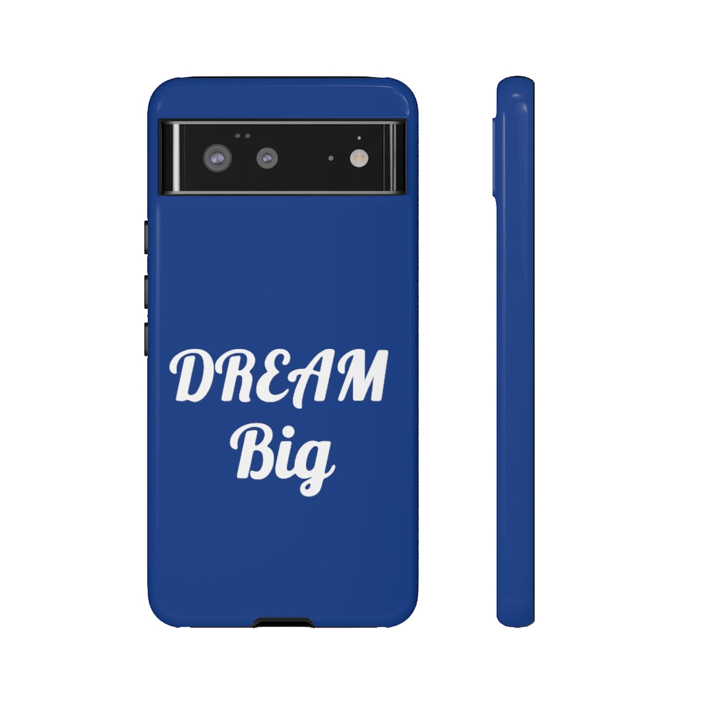 Tough Cases - Dream Big - Blue - iPhone / Pixel / Galaxy