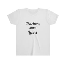 Load image into Gallery viewer, Teachers Save Lives Youth Short Sleeve Tee
